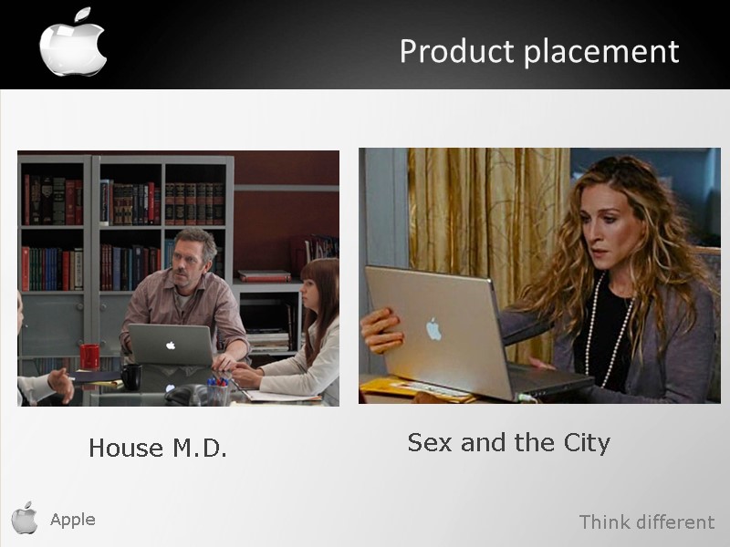Apple    Product placement House M.D. Sex and the City Think different